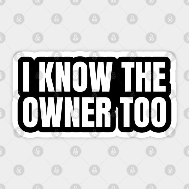 I Know The Owner Too - Bartender Humor Sticker by WaBastian